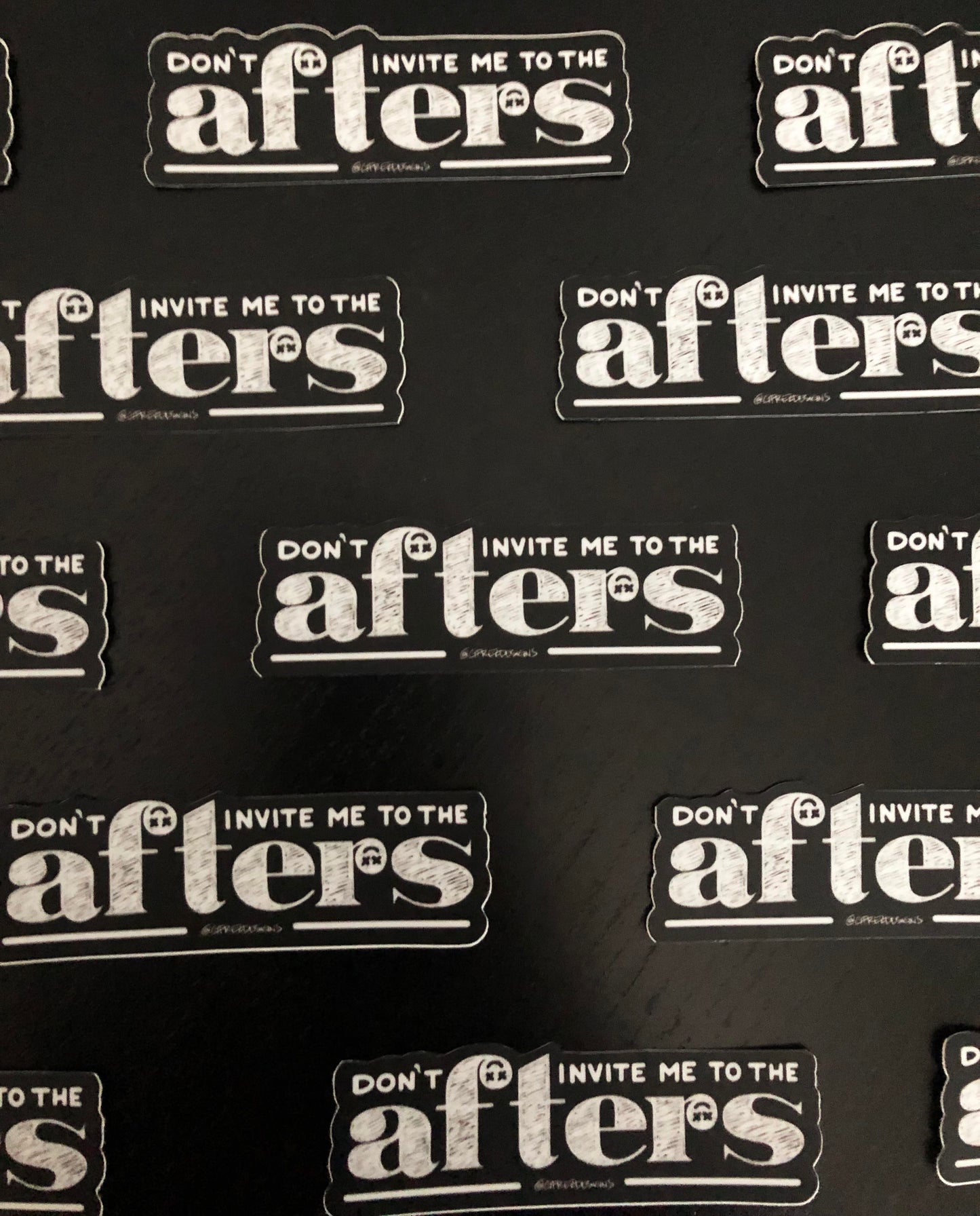 Don't Invite me to the Afters