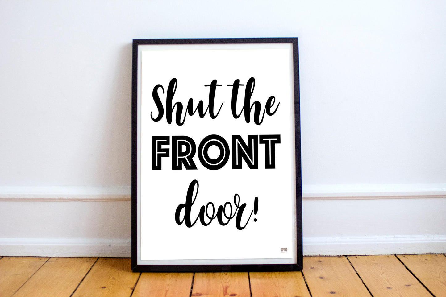 Shut the Front Door Art Print