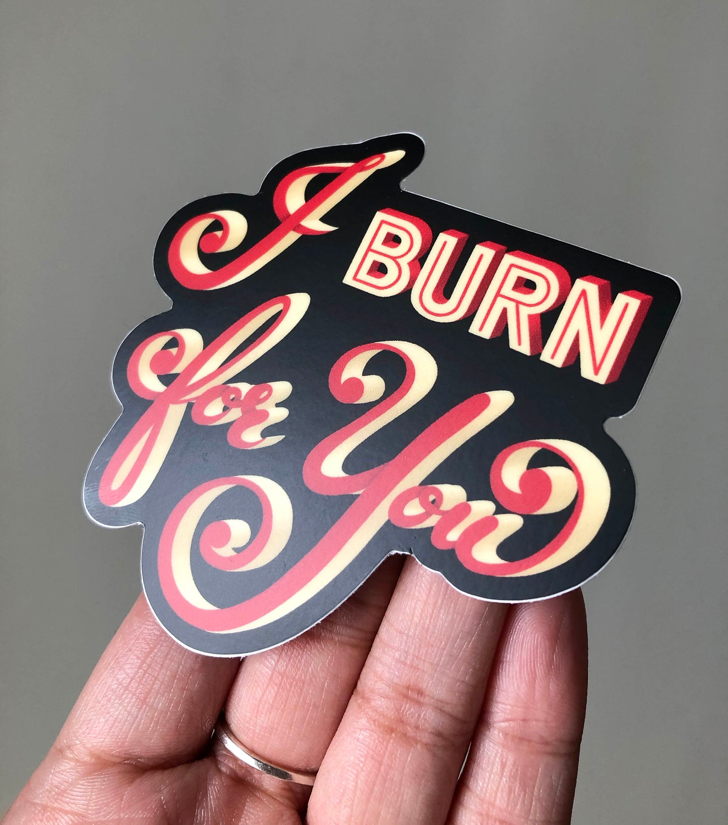 I Burn For You Sticker